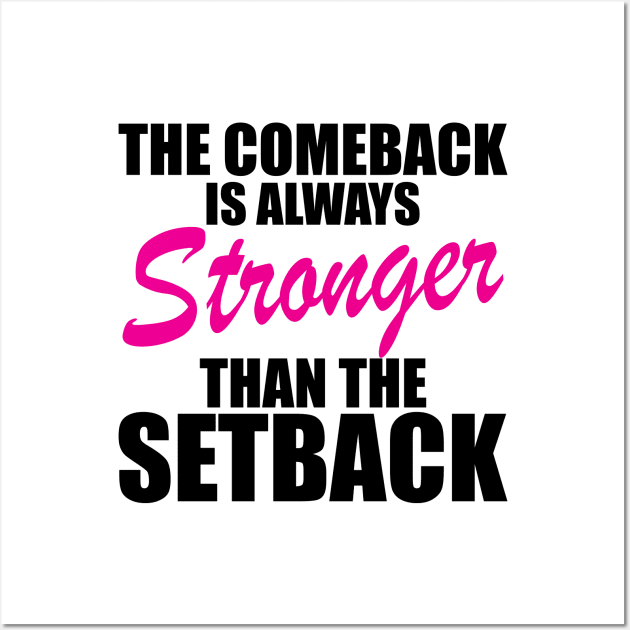 Breast Cancer - The comeback is always stronger than the setback Wall Art by KC Happy Shop